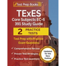 TExES Core Subjects EC-6 391 Study Guide: Test Prep with Practice Exam Questions [Updated for the New Outline]