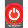 Prepare for an Emergency: What to Do When a Family Emergency Occurs