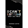 I Can't Breathe: Don't Die Twice