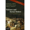 Violence and Social Orders: A Conceptual Framework for Interpreting Recorded Human History