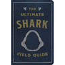 The Ultimate Shark Field Guide: The Ocean Explorer's Handbook