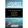 Greater Than a Tourist - The Magdalen Islands Québec Canada: 50 Travel Tips from a Local