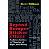 Beyond Bumper Sticker Ethics: An Introduction to Theories of Right and Wrong