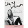 Chasing Perfection: A Journey to Healing, Fitness, and Self-Love