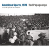 Tod Papageorge: American Sports, 1970: Or, How We Spent the War in Vietnam
