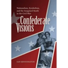 Confederate Visions: Nationalism, Symbolism, and the Imagined South in the Civil War