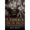 Crusoe's Books: Readers in the Empire of Print, 1800-1918