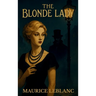 The Blonde Lady: Being a Record of the Duel of Wits Between Arsène Lupin and the English Detective - Hardcover