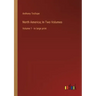 North America; In Two Volumes: Volume 1 - in large print
