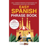 Easy Spanish Phrase Book: 1,000+ Common Phrases for Beginners and Travelers in Spain and Latin America