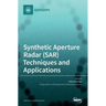 Synthetic Aperture Radar (SAR) Techniques and Applications