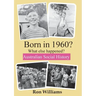 BORN IN 1960? What else happened?
