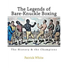 The Legends of Bare-Knuckle Boxing: The History & the Champions