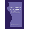 Pregnancy with Type 1 Diabetes: Your Month-to-Month Guide to Blood Sugar Management