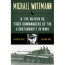 Michael Wittmann & the Waffen SS Tiger Commanders of the Leibstandarte in WWII
