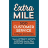 Extra Mile: 500 Customer Service Tips for Success: Tools to Attract, Satisfy, & Retain Even the Most Difficult Customer