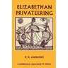 Elizabethan Privateering: English Privateering During the Spanish War, 1585 1603