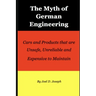 Myth of German Engineering: Cars and Products that are Unsafe, Unreliable and Expensive to Maintain