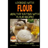 Cooking with Flour - Healthy Eating with Flour Recipes