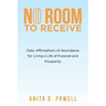No Room to Receive: Daily Affirmations of Abundance for Living a Life of Purpose and Prosperity