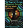 The Adverse Effects and Therapeutic Potential of Psychedelic Medicines: A Guide to the Risks and Rewards of Using Psychedelics in Therapy