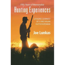 Fifty Years of Memorable Hunting Experiences: Lessons Learned of a Michigan Outdoorsman