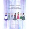 My Name is Charlotte: A Collection of Stories about People who Share my Name