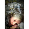 Wrong Place, Wrong Time