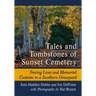 Tales and Tombstones of Sunset Cemetery: Tracing Lives and Memorial Customs in a Southern Graveyard
