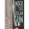 Under the Tuscan Gun