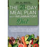 The 21-Day Meal Plan Anti-Inflammatory Diet: The Comprehensive Guide And Easy To Follow Recipes To Boost The Immune System. A No-Stress Meal Plan To R