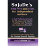 SoJaDe's Five W's and How for Independent Authors: A Self-Publishing Guide for Writing with Clarity, Crafting with Purpose, and Capturing Readers