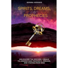 Spirits, Dreams, and Prophecies: Unlocking the Heavenly Realm to Understand, Prophecy, Dreams, and Visions from God