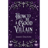 How to Be a Good Villain