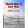 World War II Sea War: Volume 25: Additions & Corrections April 1943 - June 1943