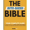 The Bite-Sized Bible: Your Complete Guide to Easy Bible Study