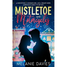 Mistletoe and Motorcycles [A Christmas Womens Fiction Romance]: A snowstorm, a sunshine girl, and a grumpy biker. Christmas is about to get hot.