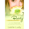 Authentic Beauty, Going Deeper: A Study Guide for the Set-Apart Young Woman