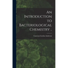 An Introduction to Bacteriological Chemistry ..