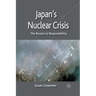 Japan's Nuclear Crisis: The Routes to Responsibility