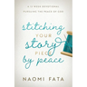 Stitching Your Story Piece by Peace A 13 Week Devotional Pursuing the Peace of God