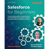 Salesforce for Beginners - Second Edition: A step-by-step guide to optimize sales and marketing and automate business processes with the Salesforce pl
