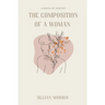 The Composition of a Woman: A Book of Poetry