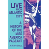 Live from Atlantic City: The Miss America Pageant Before, After, and In Spite of Television