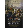 The Path of the Martyrs: Charles Martel, The Battle of Tours and the Birth of Europe
