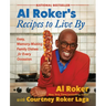 Al Roker's Recipes to Live by: Easy, Memory-Making Family Dishes for Every Occasion