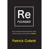 Refounder: How Transformational Leaders Take What's Broken and Make it Better