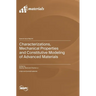 Characterizations, Mechanical Properties and Constitutive Modeling of Advanced Materials