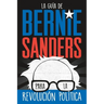 La guía de Bernie Sanders para la revolución política / Bernie Sa