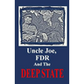Uncle Joe, FDR and the DEEP STATE